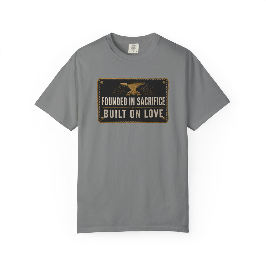 Founded In Sacrifice Built On Love T‑Shirt
