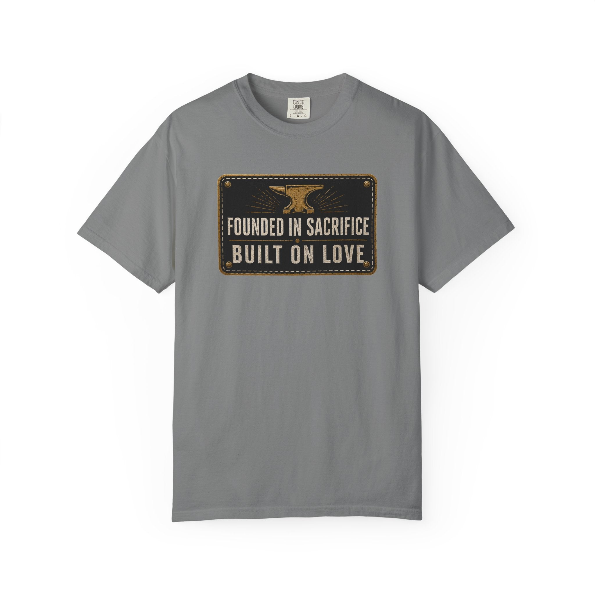 Founded In Sacrifice Built On Love T‑Shirt