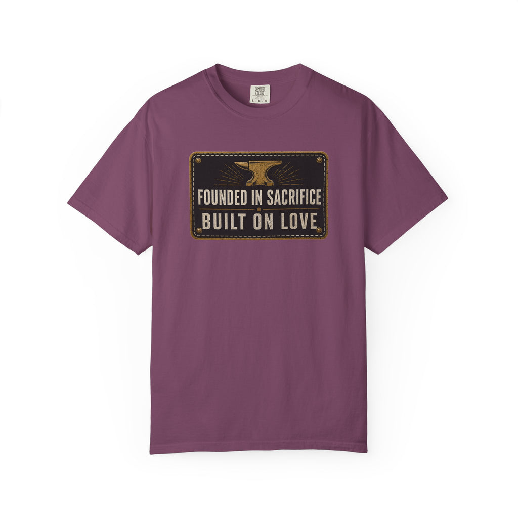 Founded In Sacrifice Built On Love T‑Shirt