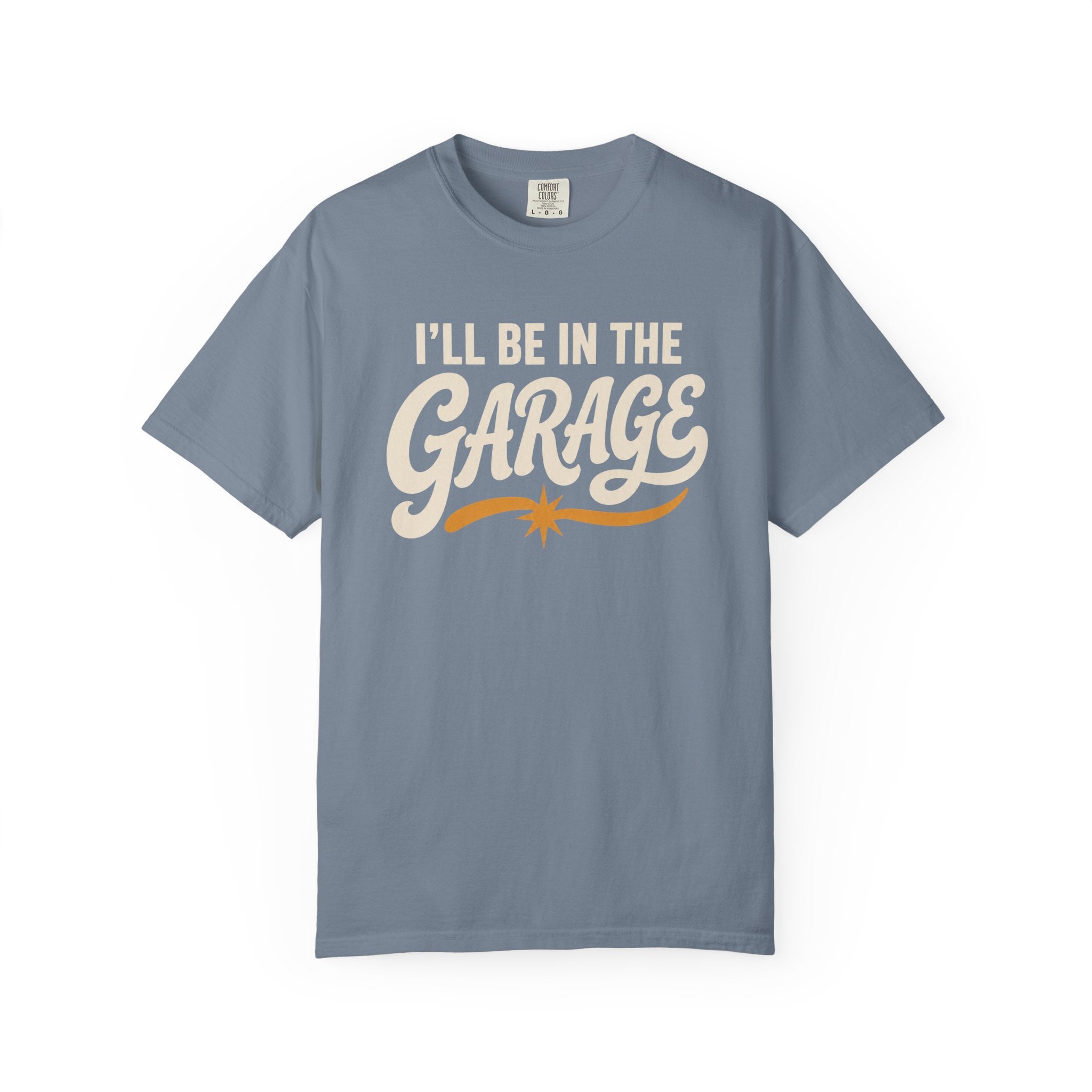 I'll Be In The Garage T‑Shirt