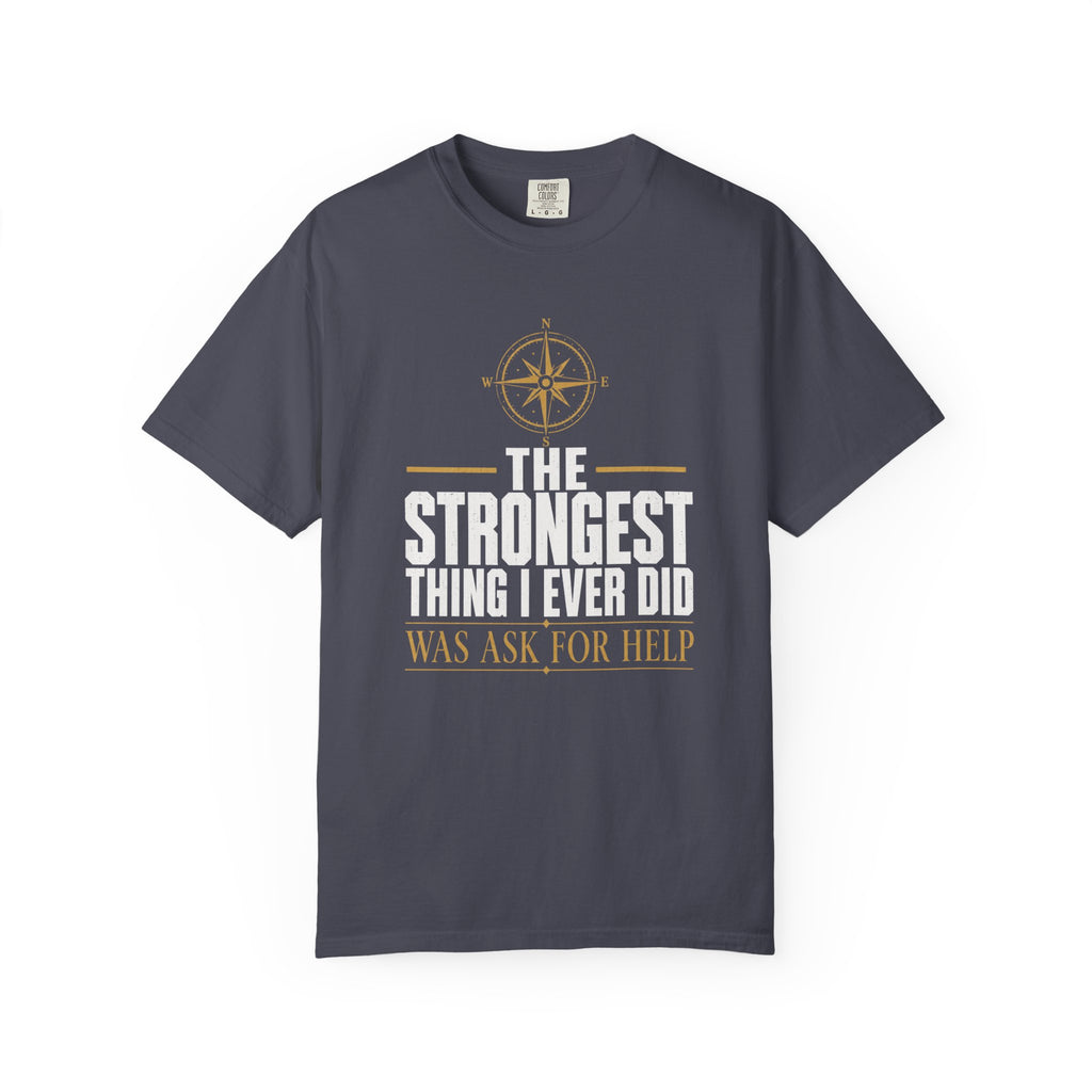 The Strongest Thing I Ever Did Was Ask For Help T‑Shirt