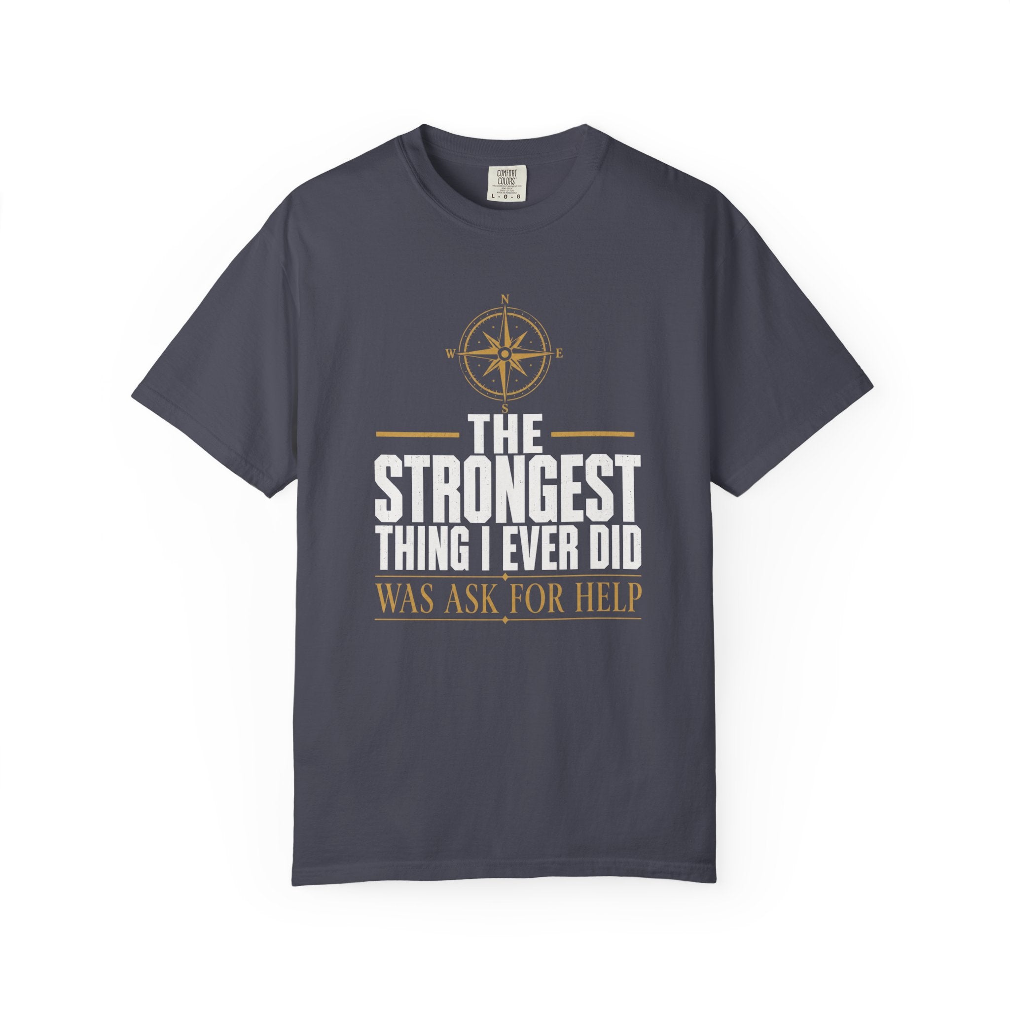 The Strongest Thing I Ever Did Was Ask For Help T‑Shirt