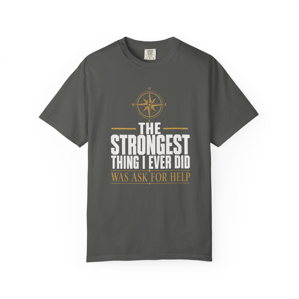 The Strongest Thing I Ever Did Was Ask For Help T‑Shirt