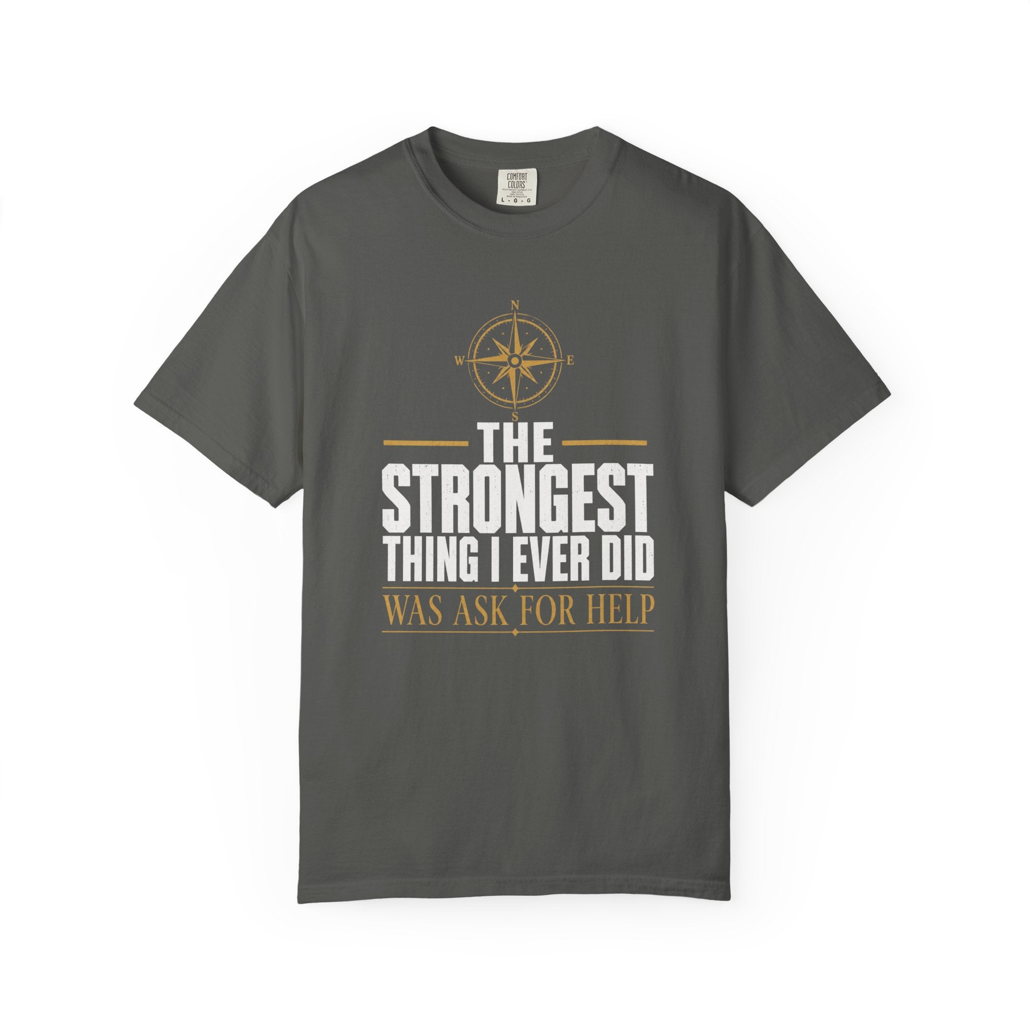 The Strongest Thing I Ever Did Was Ask For Help T‑Shirt