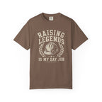 Raising Legends Is My Day Job T‑Shirt