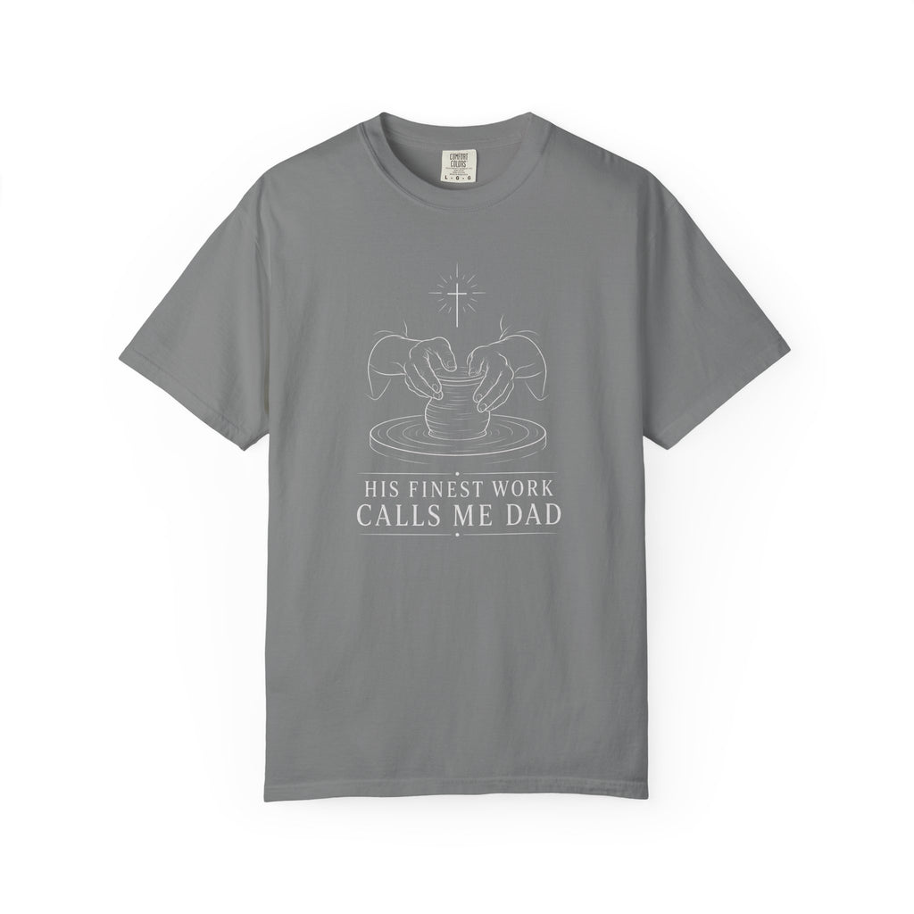 His Finest Work Calls Me Dad T‑Shirt