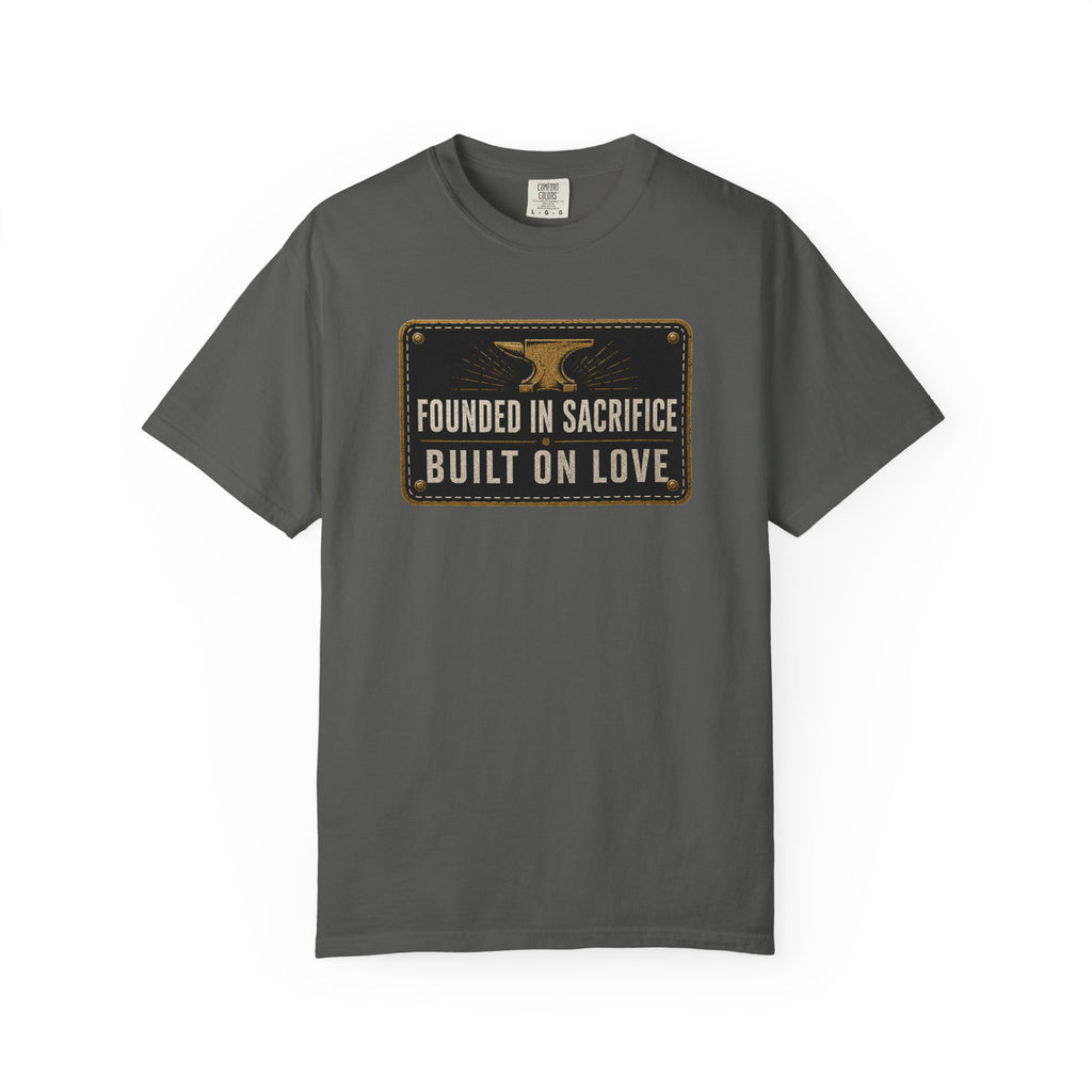 Founded In Sacrifice Built On Love T‑Shirt