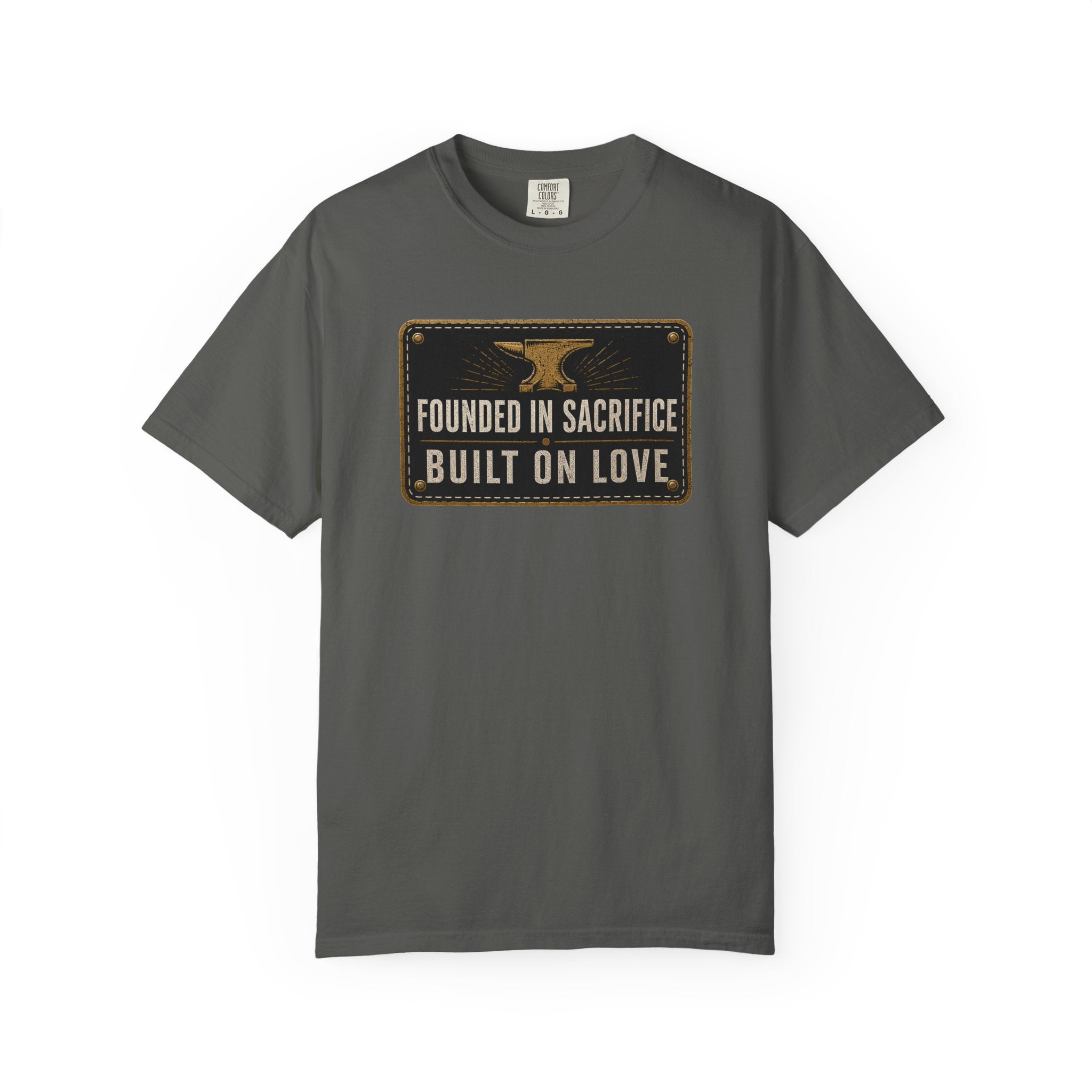 Founded In Sacrifice Built On Love T‑Shirt