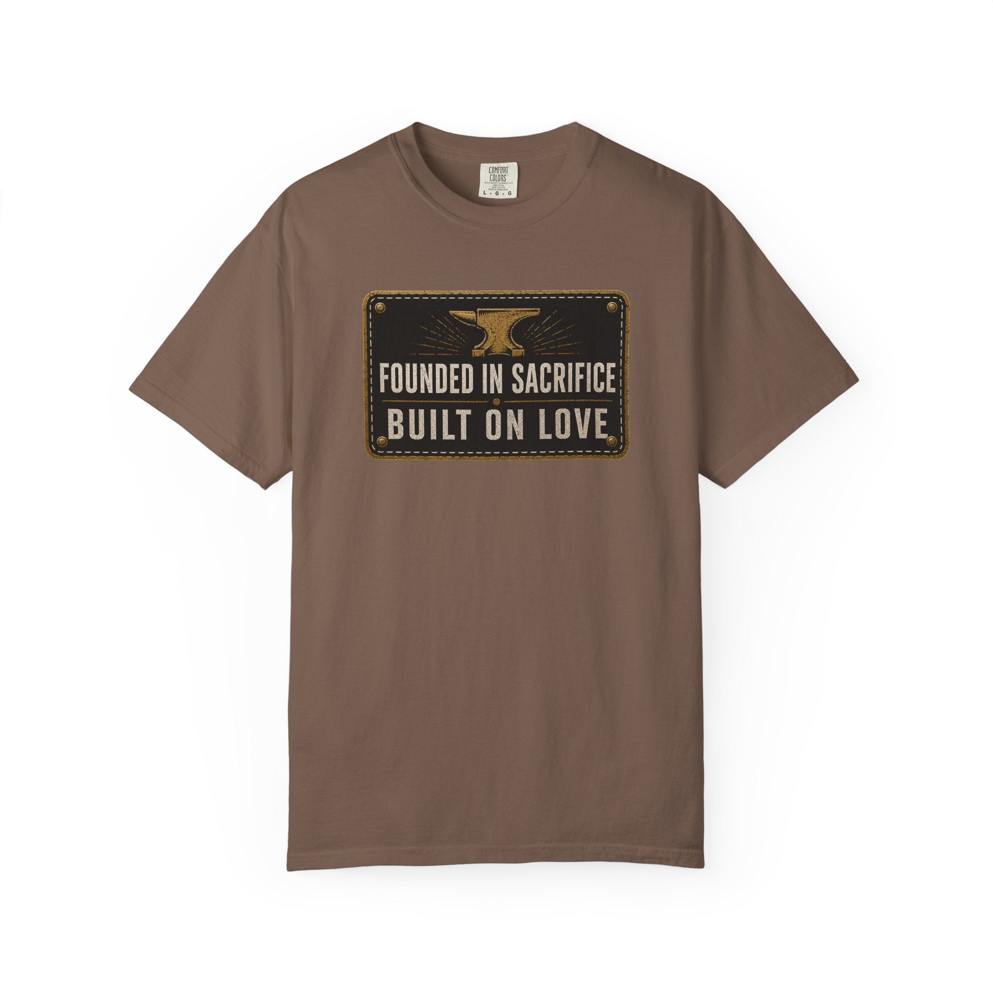 Founded In Sacrifice Built On Love T‑Shirt