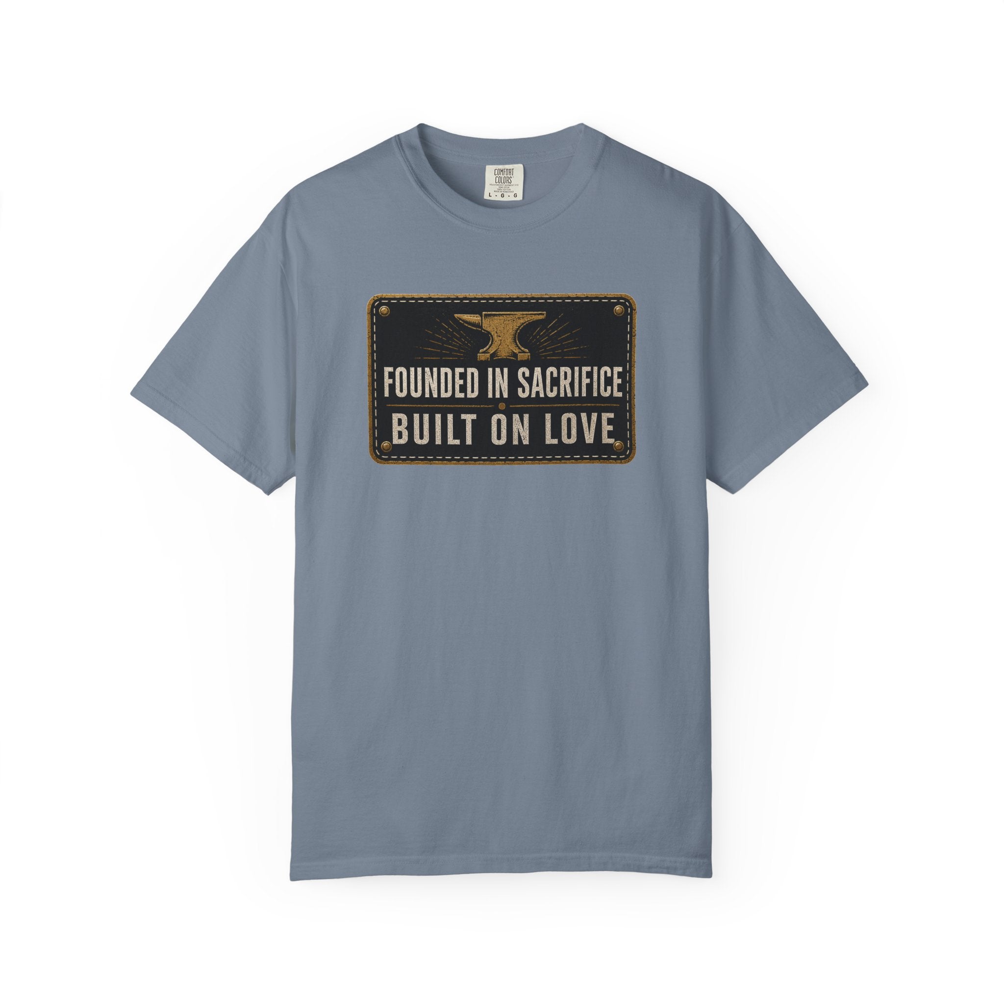 Founded In Sacrifice Built On Love T‑Shirt