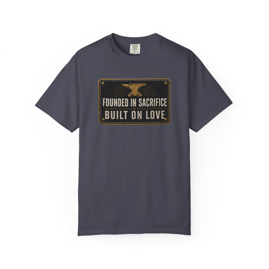 Founded In Sacrifice Built On Love T‑Shirt