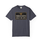 Founded In Sacrifice Built On Love T‑Shirt