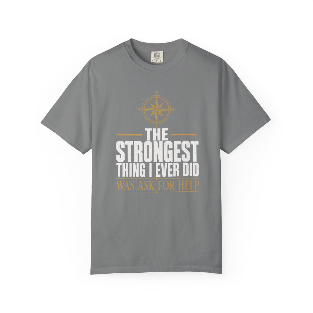 The Strongest Thing I Ever Did Was Ask For Help T‑Shirt