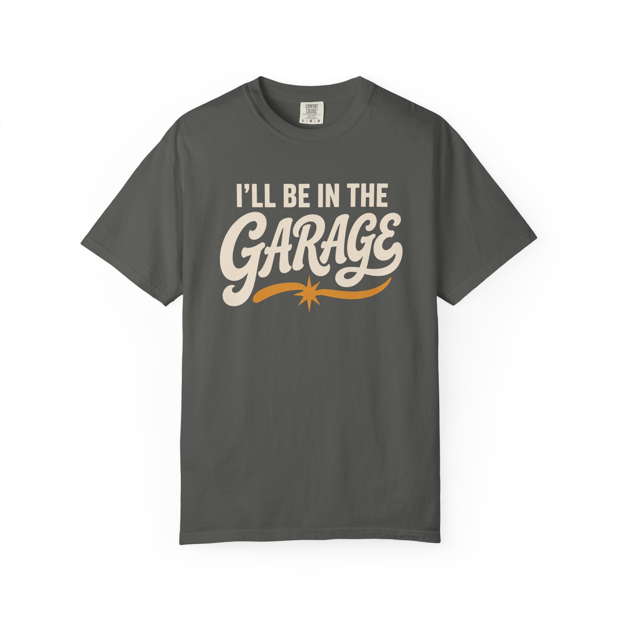 I'll Be In The Garage T‑Shirt