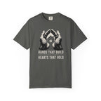 Hands That Build Hearts That Hold T‑Shirt