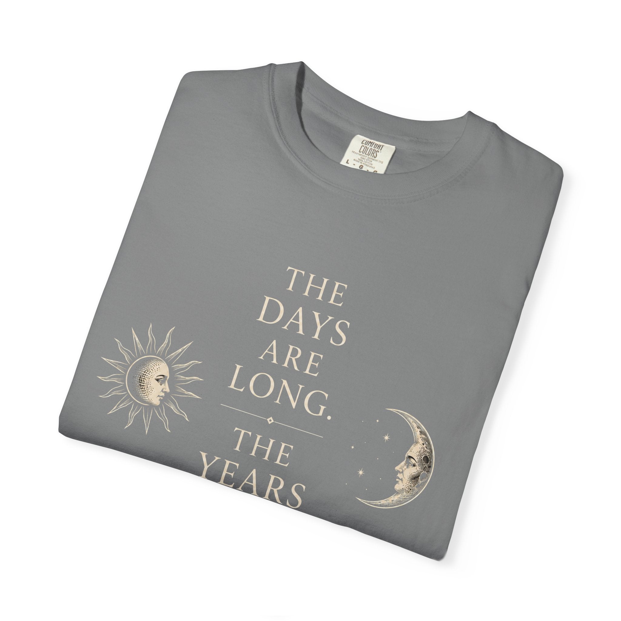 The Days Are Long The Years Are Short T‑Shirt