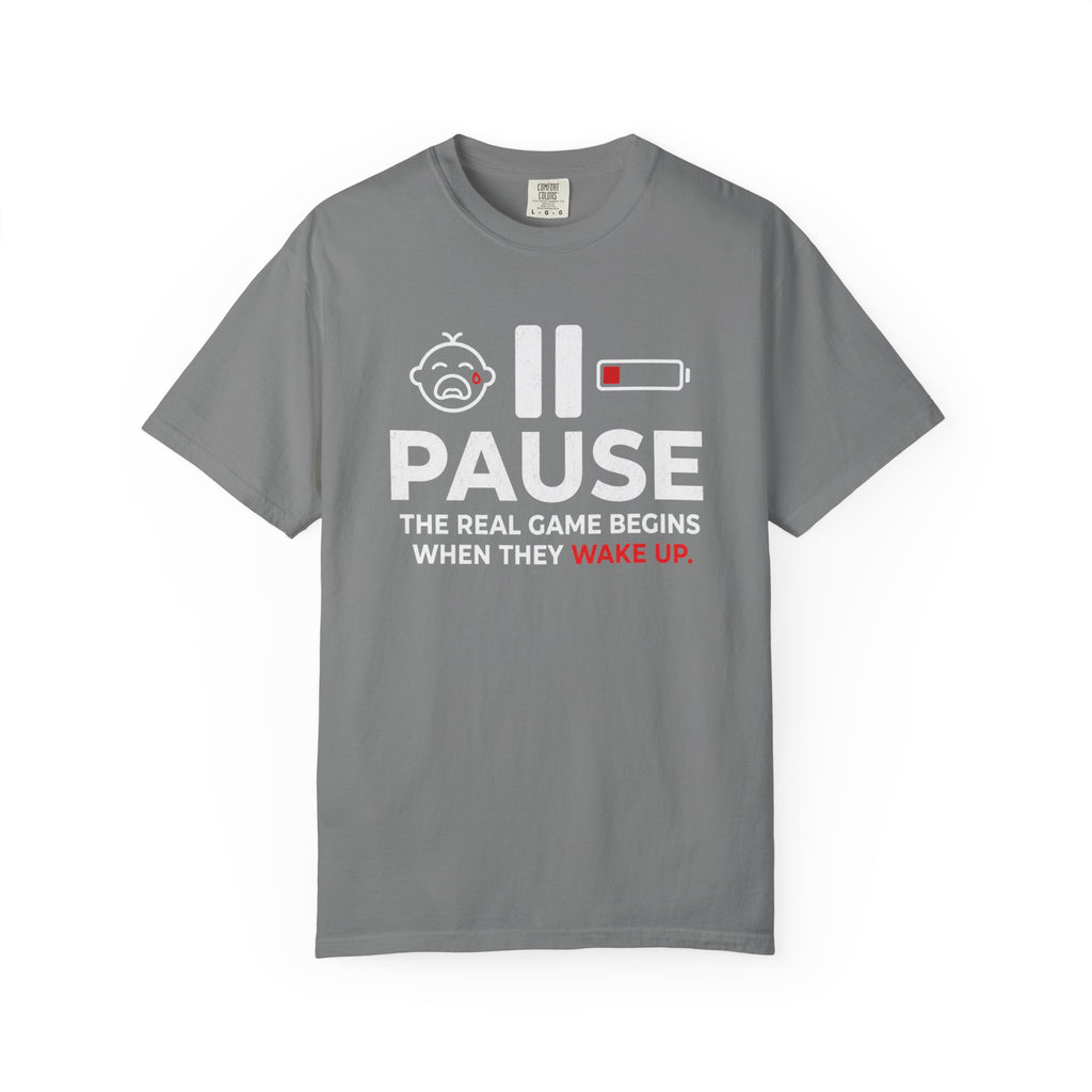 Pause The Real Game Begins When They Wake Up T‑Shirt