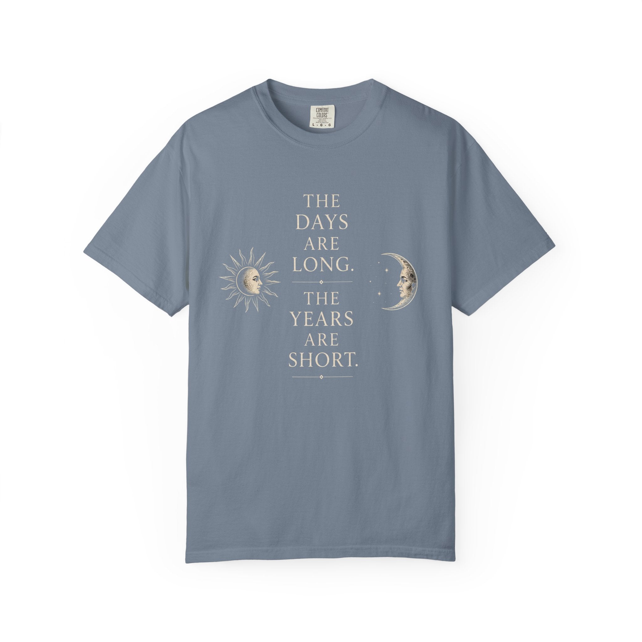 The Days Are Long The Years Are Short T‑Shirt