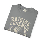 Raising Legends Is My Day Job T‑Shirt