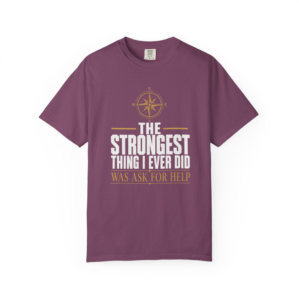 The Strongest Thing I Ever Did Was Ask For Help T‑Shirt