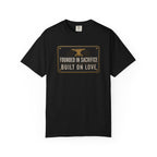 Founded In Sacrifice Built On Love T‑Shirt