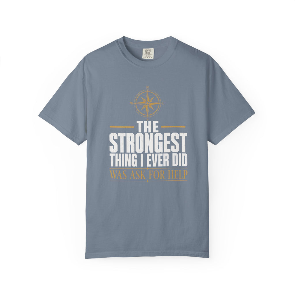 The Strongest Thing I Ever Did Was Ask For Help T‑Shirt