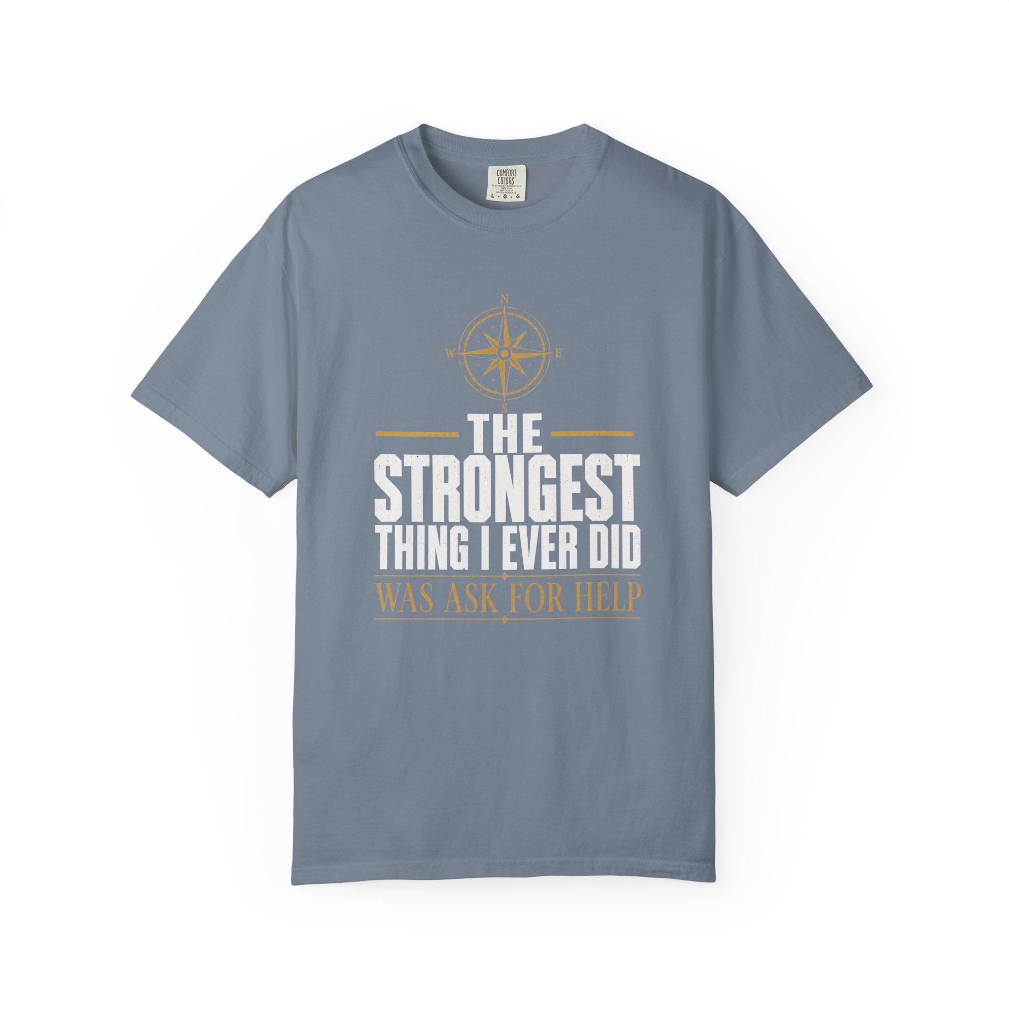 The Strongest Thing I Ever Did Was Ask For Help T‑Shirt