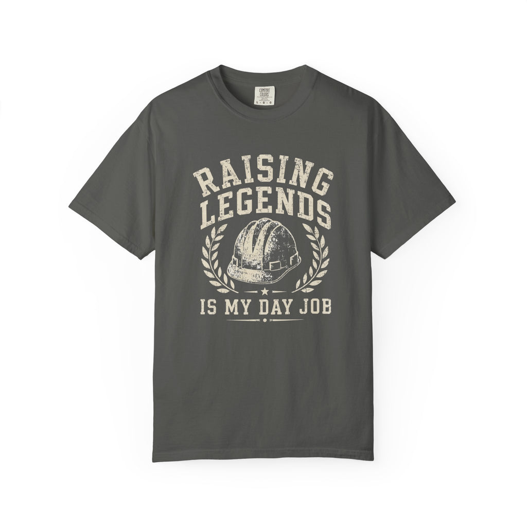 Raising Legends Is My Day Job T‑Shirt