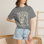 Raising Legends Is My Day Job T‑Shirt