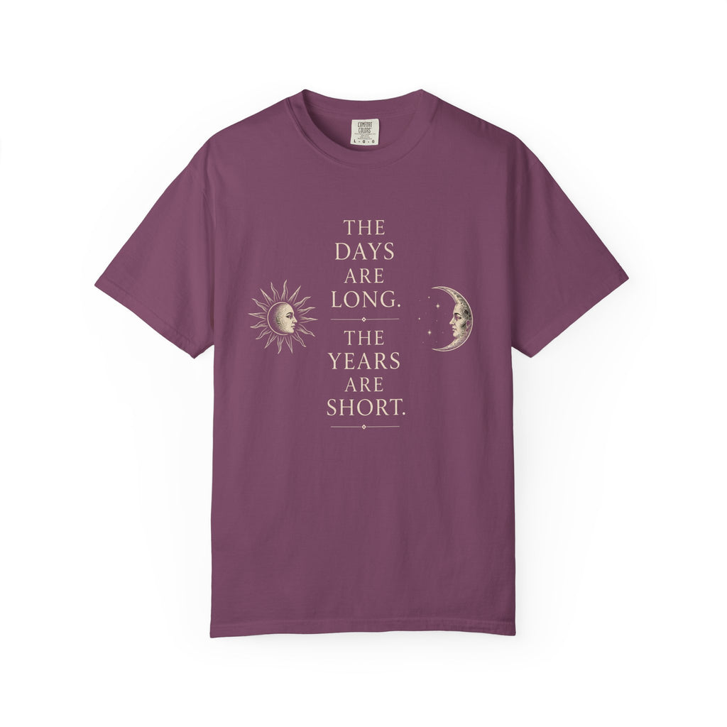 The Days Are Long The Years Are Short T‑Shirt