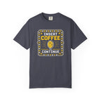 Insert Coffee To Continue T‑Shirt