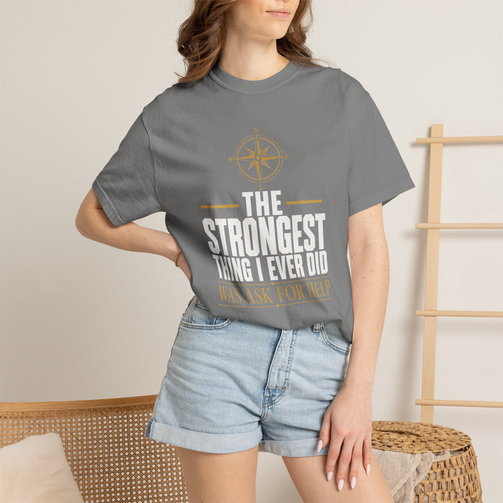 The Strongest Thing I Ever Did Was Ask For Help T‑Shirt