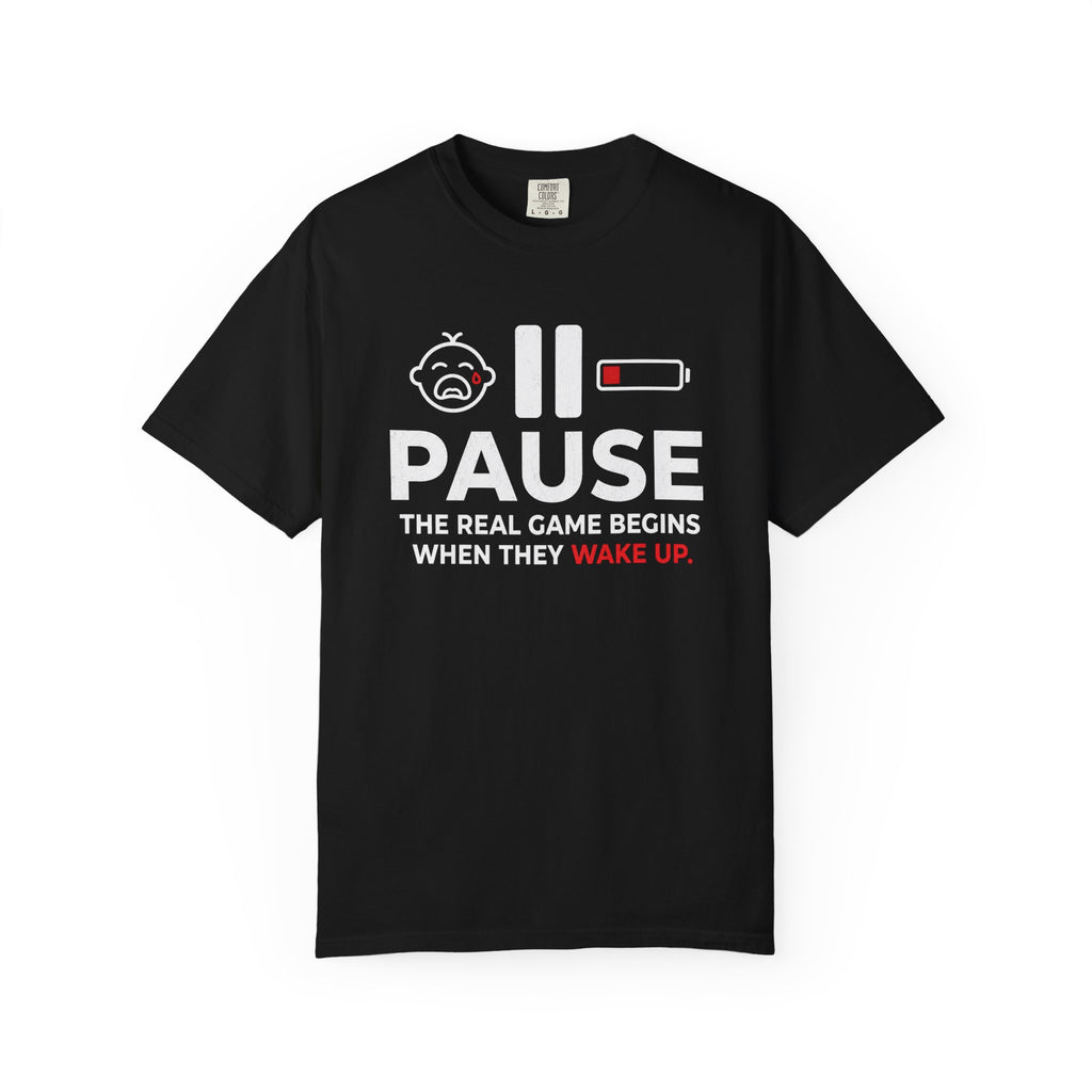 Pause The Real Game Begins When They Wake Up T‑Shirt