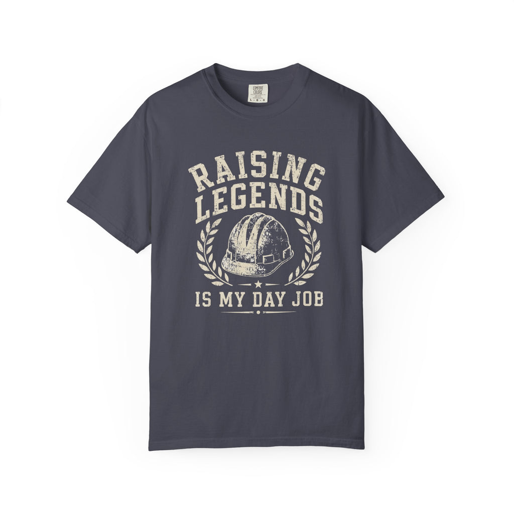 Raising Legends Is My Day Job T‑Shirt