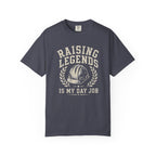 Raising Legends Is My Day Job T‑Shirt