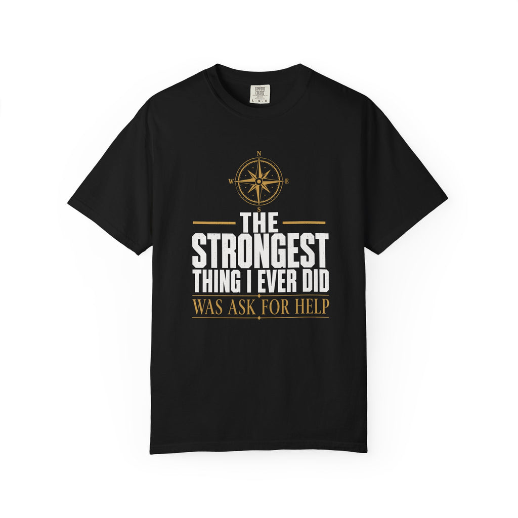 The Strongest Thing I Ever Did Was Ask For Help T‑Shirt