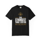 The Strongest Thing I Ever Did Was Ask For Help T‑Shirt
