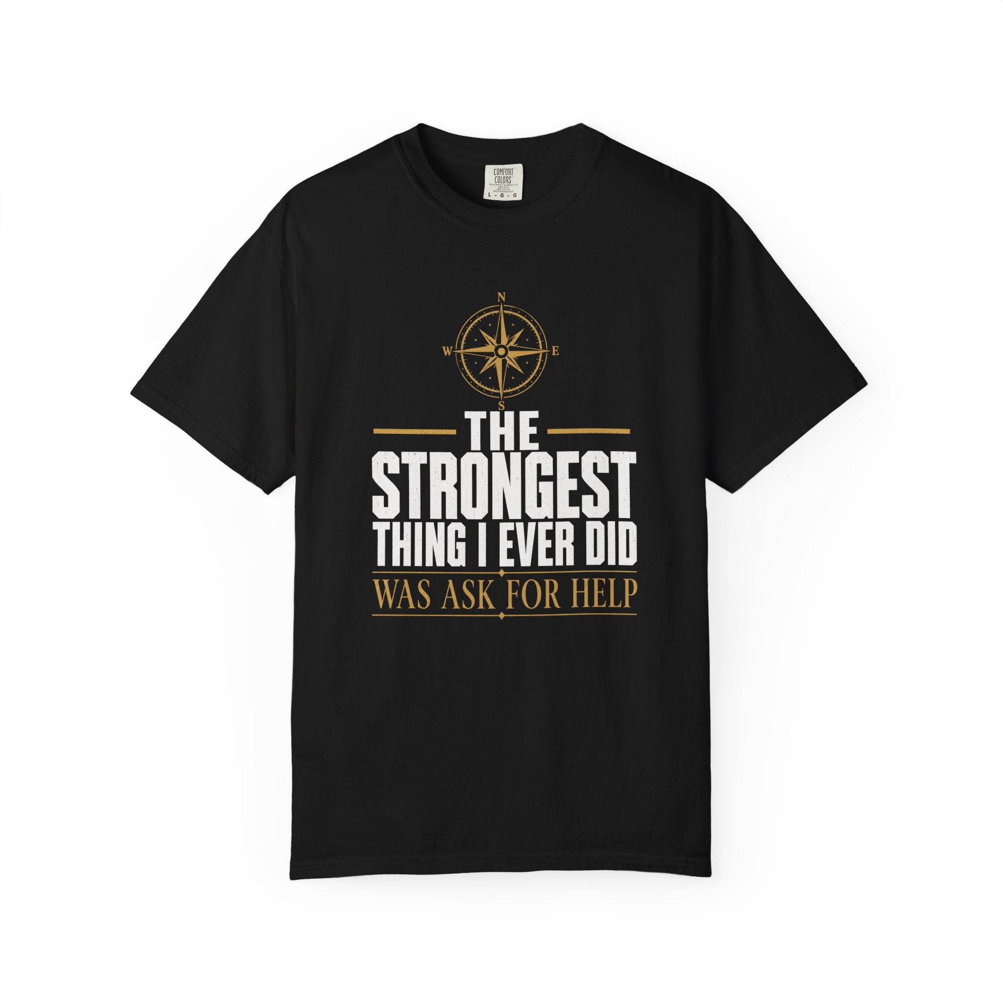 The Strongest Thing I Ever Did Was Ask For Help T‑Shirt