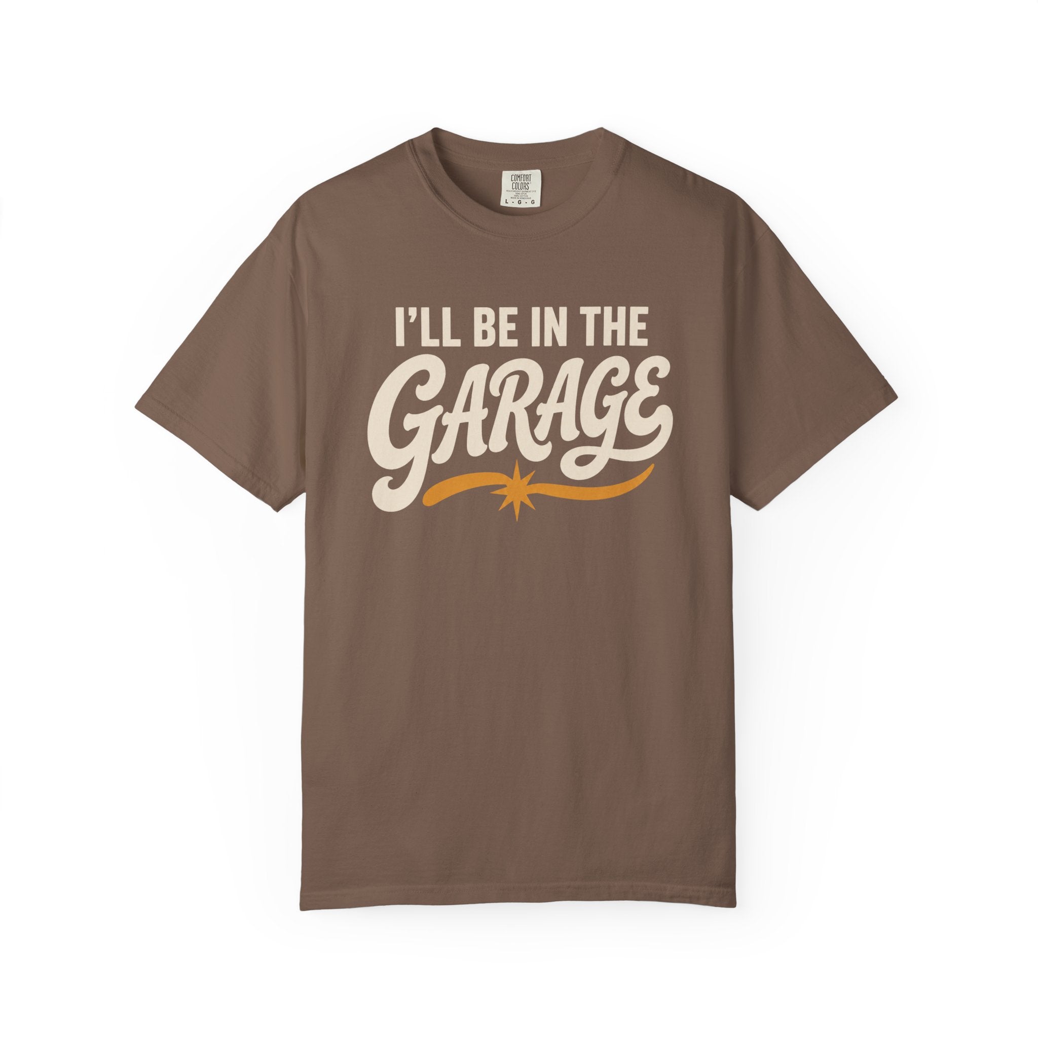 I'll Be In The Garage T‑Shirt