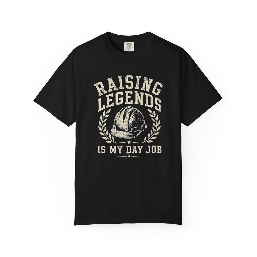 Raising Legends Is My Day Job T‑Shirt