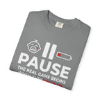Pause The Real Game Begins When They Wake Up T‑Shirt