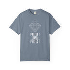Present Over Perfect T‑Shirt