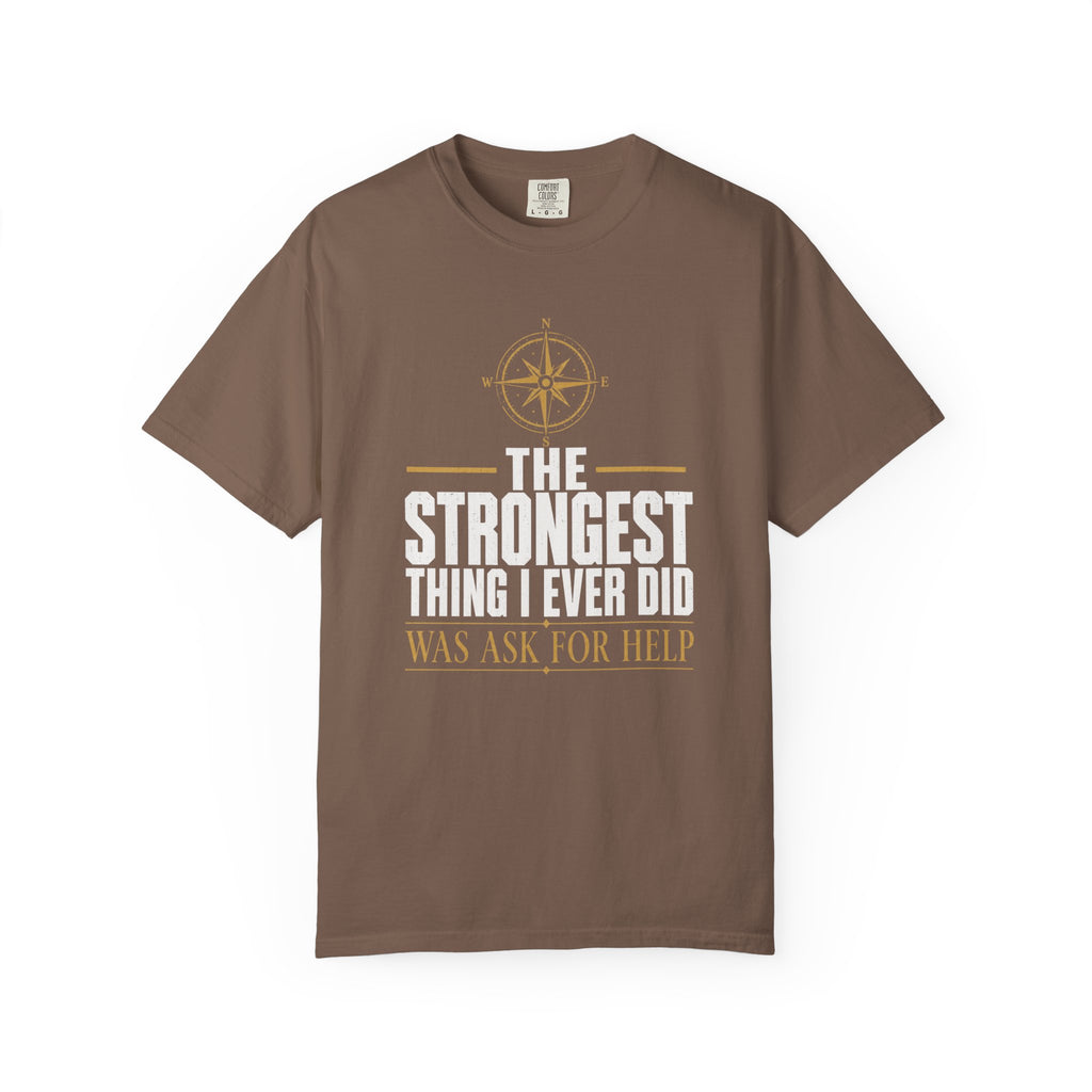 The Strongest Thing I Ever Did Was Ask For Help T‑Shirt