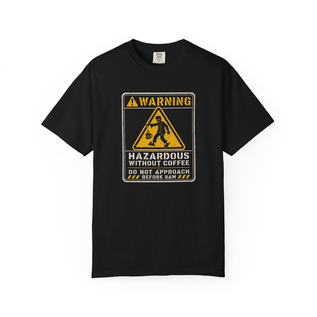 Hazardous Without Coffee T‑Shirt
