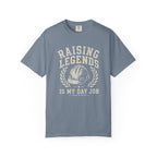 Raising Legends Is My Day Job T‑Shirt