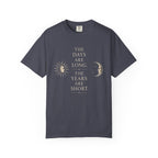 The Days Are Long The Years Are Short T‑Shirt