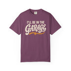 I'll Be In The Garage T‑Shirt