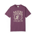 Raising Legends Is My Day Job T‑Shirt