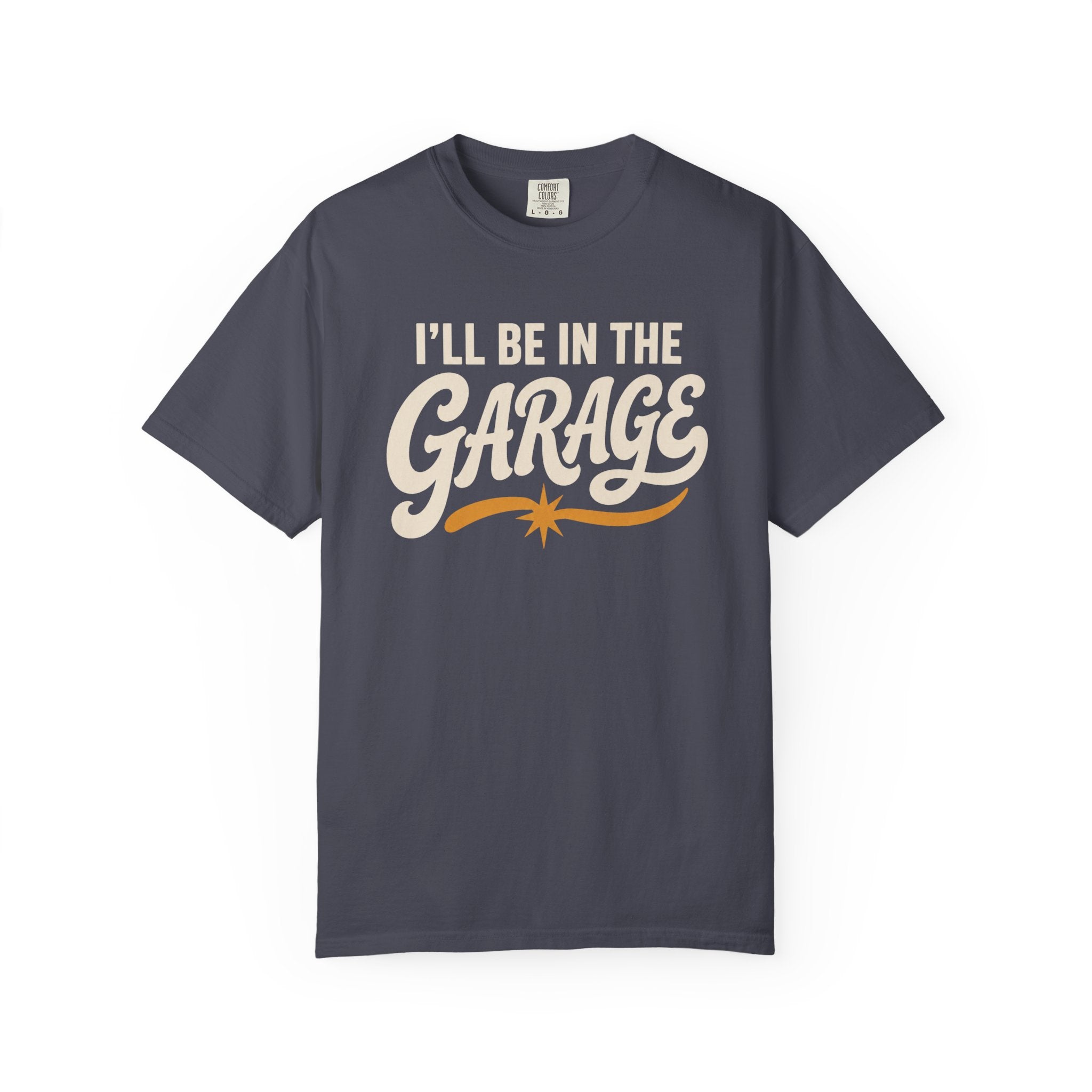 I'll Be In The Garage T‑Shirt