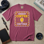 Insert Coffee To Continue T‑Shirt